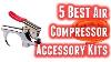 Meilleurs Kits D'accessoires Pour Compresseur D'air 2019